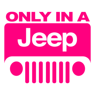 Only In A Jeep Decal (Hot Pink)